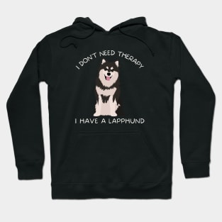 I don't need therapy I have a Lapphund Hoodie